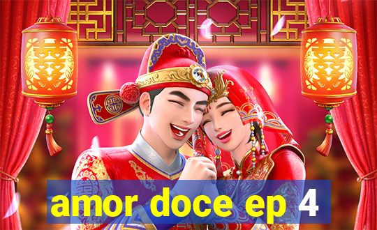 amor doce ep 4